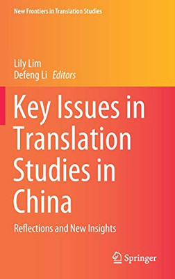 Key Issues In Translation Studies In China: Reflections And New Insights (New Frontiers In Translation Studies) - Hardcover