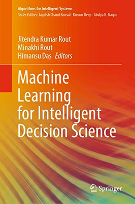 Machine Learning For Intelligent Decision Science (Algorithms For Intelligent Systems) - Hardcover