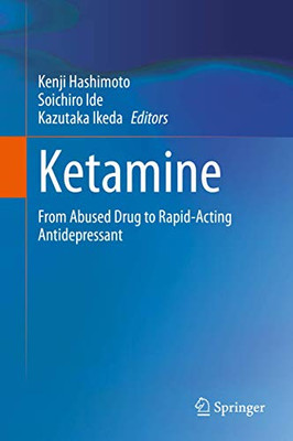 Ketamine: From Abused Drug To Rapid-Acting Antidepressant - Hardcover