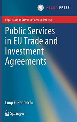 Public Services In Eu Trade And Investment Agreements (Legal Issues Of Services Of General Interest) - Hardcover