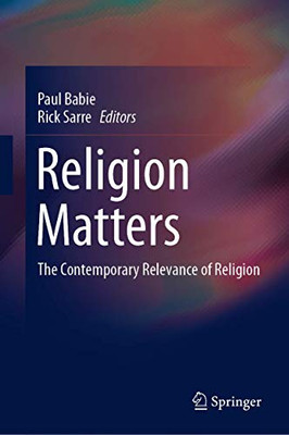 Religion Matters: The Contemporary Relevance Of Religion - Hardcover