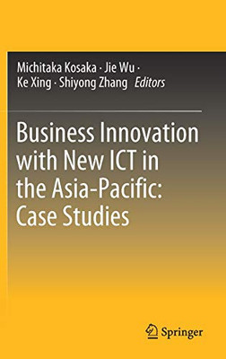Business Innovation With New Ict In The Asia-Pacific: Case Studies - Hardcover