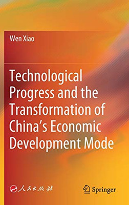 Technological Progress And The Transformation Of ChinaS Economic Development Mode - Hardcover