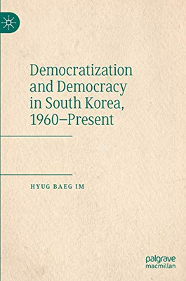 Democratization And Democracy In South Korea, 1960Present - Hardcover