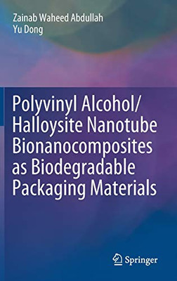 Polyvinyl Alcohol/Halloysite Nanotube Bionanocomposites As Biodegradable Packaging Materials - Hardcover