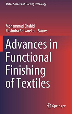 Advances In Functional Finishing Of Textiles (Textile Science And Clothing Technology) - Hardcover