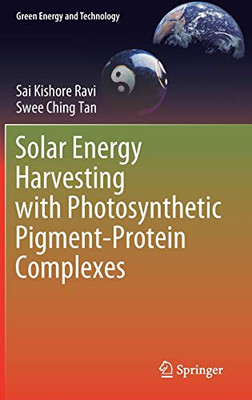 Solar Energy Harvesting With Photosynthetic Pigment-Protein Complexes (Green Energy And Technology) - Hardcover