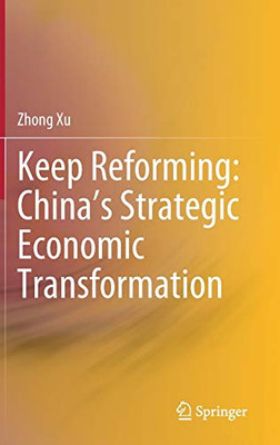 Keep Reforming: ChinaS Strategic Economic Transformation - Hardcover