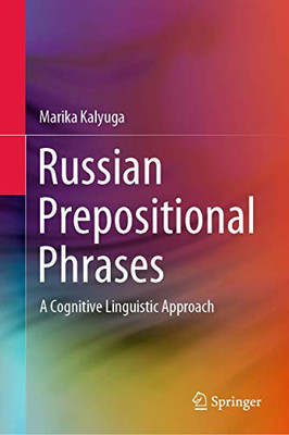 Russian Prepositional Phrases: A Cognitive Linguistic Approach - Hardcover