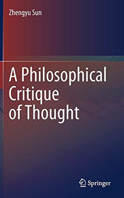 A Philosophical Critique Of Thought - Hardcover
