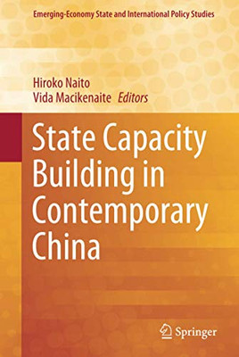 State Capacity Building In Contemporary China (Emerging-Economy State And International Policy Studies) - Hardcover