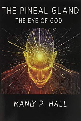 The Pineal Gland: The Eye Of God - Paperback