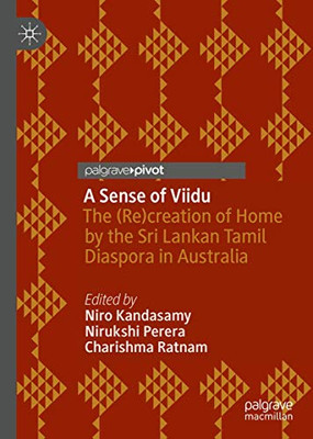 A Sense Of Viidu: The (Re)Creation Of Home By The Sri Lankan Tamil Diaspora In Australia - Hardcover