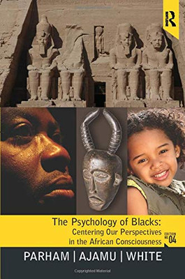 Psychology of Blacks: Centering Our Perspectives in the African Consciousness