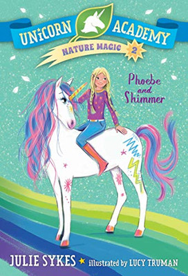 Unicorn Academy Nature Magic #2: Phoebe And Shimmer - Library Binding