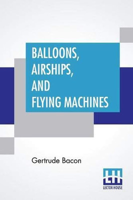 Balloons, Airships, And Flying Machines - Paperback