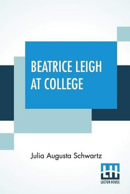 Beatrice Leigh At College: A Story For Girls - Paperback