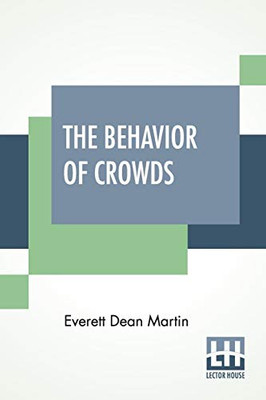 The Behavior Of Crowds: A Psychological Study - Paperback