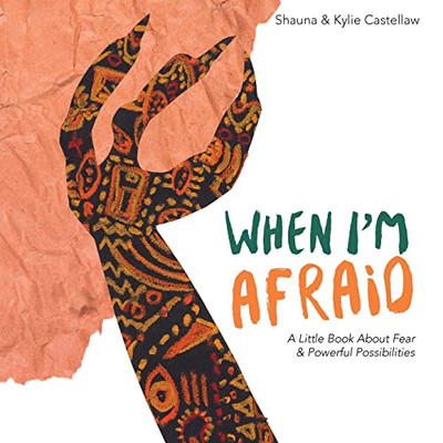 When I'M Afraid: A Little Book About Fear And Powerful Possibilities (Little Books About Big Feelings) - Paperback