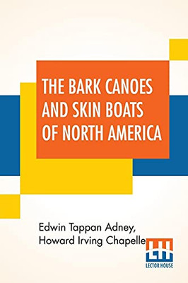 The Bark Canoes And Skin Boats Of North America - Paperback