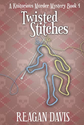 Twisted Stitches: A Knitorious Murder Mystery - Hardcover