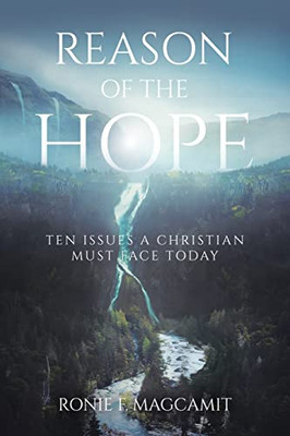 Reason Of The Hope: Ten Issues A Christian Must Face Today - Paperback