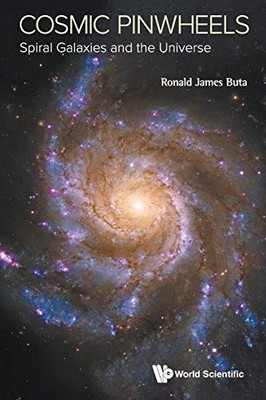 Cosmic Pinwheels: Spiral Galaxies And The Universe - Paperback