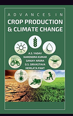 Advances In Crop Production And Climate Change - Hardcover