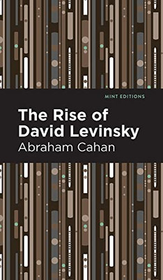 The Rise of David Levinsky (Mint Editions?Jewish Writers: Stories, History and Traditions)