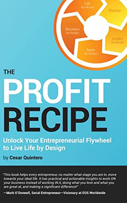 The Profit Recipe: Unlock Your Entrepreneurial Flywheel to Live Life by Design - Hardcover