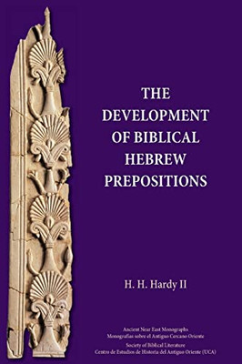 The Development of Biblical Hebrew Prepositions (Ancient Near East Monographs) - Paperback