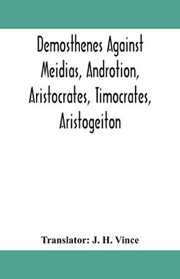 Demosthenes against Meidias, Androtion, Aristocrates, Timocrates, Aristogeiton - Paperback