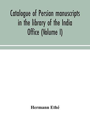 Catalogue of Persian manuscripts in the library of the India Office (Volume I) - Hardcover