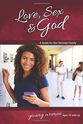 Love, Sex & God: For Young Women Ages 14 and Up - Learning About Sex (Learning about Sex (Paperback))