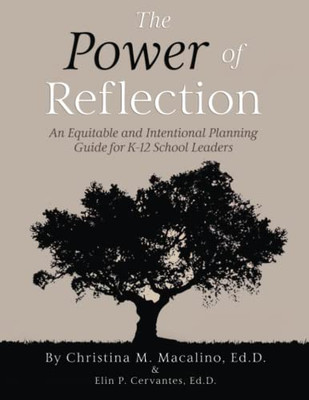 The Power of Reflection: An Equitable and Intentional Planning Guide for K12 School Leaders