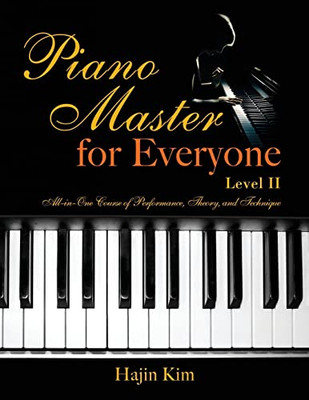 Piano Master for Everyone Level II: All-In-One Course of Performance, Theory, and Technique