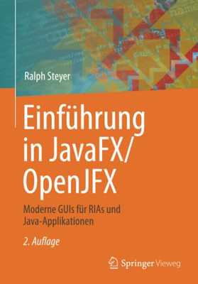 Einführung in JavaFX/OpenJFX: Moderne GUIs für RIAs und Java-Applikationen (German Edition)