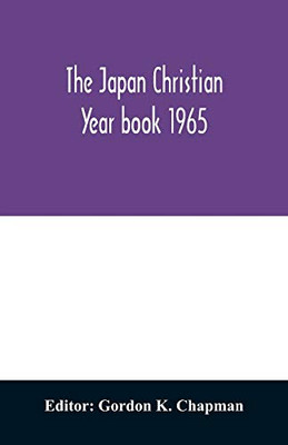 The Japan Christian year book 1965; A Survey of the Christian movement in Japan During 1964