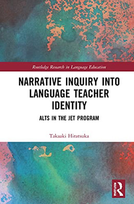 Narrative Inquiry into Language Teacher Identity (Routledge Research in Language Education)