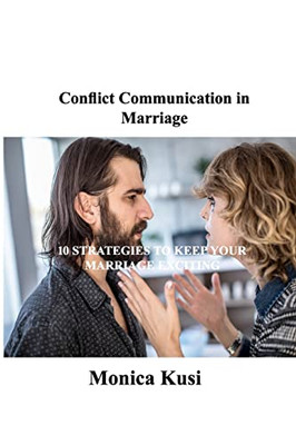 Conflict Communication in Marriage: 10 Strategies to Keep Your Marriage Exciting - Paperback