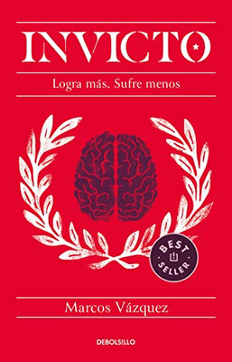 Invicto: Logra más, sufre menos / Undefeated: Achieve More and Suffer Less (Spanish Edition)