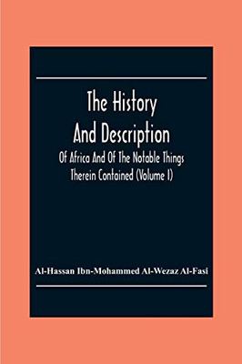 The History And Description Of Africa And Of The Notable Things Therein Contained (Volume I)