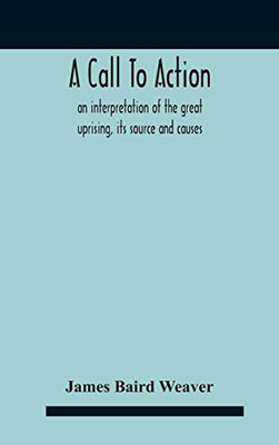 A Call To Action: An Interpretation Of The Great Uprising, Its Source And Causes - Hardcover