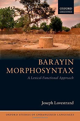 Barayin Morphosyntax: A Lexical-Functional Approach (Oxford Studies of Endangered Languages)