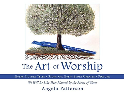The Art of Worship: Every Picture Tells a Story and Every Story Creates a Picture - Paperback