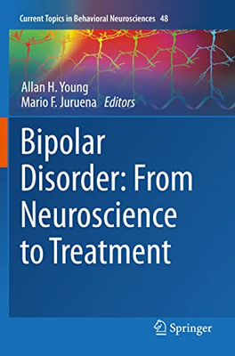 Bipolar Disorder: From Neuroscience to Treatment (Current Topics in Behavioral Neurosciences)