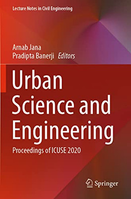 Urban Science and Engineering: Proceedings of ICUSE 2020 (Lecture Notes in Civil Engineering)