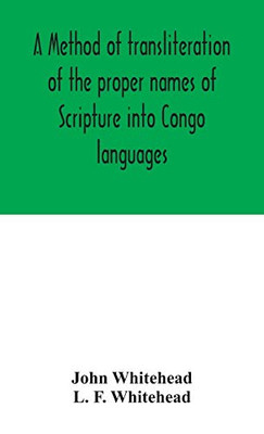 A method of transliteration of the proper names of Scripture into Congo languages - Hardcover