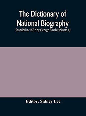 The dictionary of national biography: founded in 1882 by George Smith (Volume II) - Hardcover