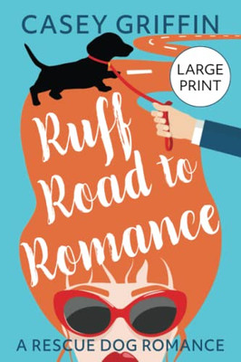 Ruff Road to Romance: A Romantic Comedy with Mystery and Dogs (Rescue Dog Romance) - Paperback